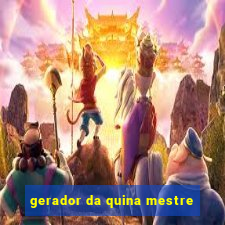 gerador da quina mestre